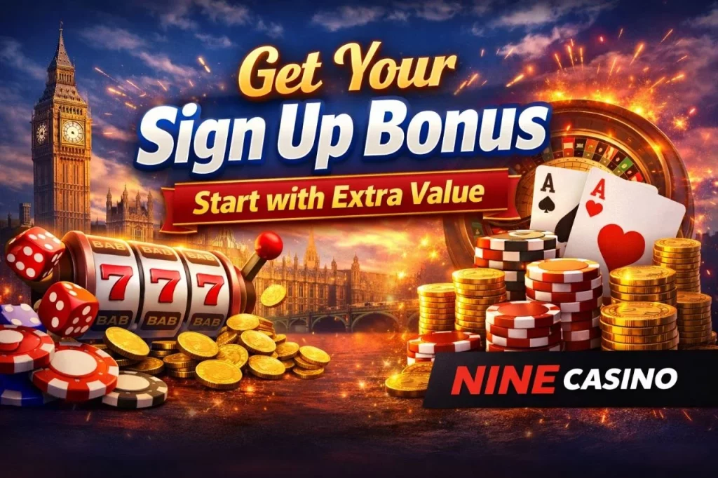 Nine Casino sign up bonus banner featuring UK theme, slot machine, roulette wheel, chips and headline “Get Your Sign Up Bonus – Start with Extra Value”